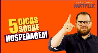 5 Dicas sobre hospedagem de sites no canal MKTFLIX do Youtube