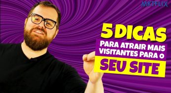 5 DICAS para atrair MAIS VISITAS para o seu site no canal MKTFLIX do Youtube
