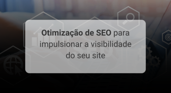 Otimização de SEO para impulsionar a visibilidade do seu site
