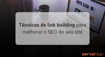 Técnicas de link building para melhorar o SEO do seu site