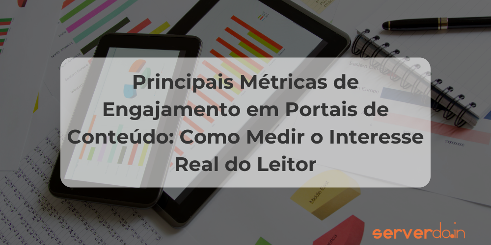 Principais Métricas de Engajamento em Portais de Conteúdo