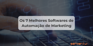 Melhores Softwares de Automação de Marketing