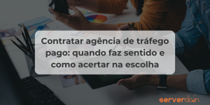 Contratar agência de tráfego pago: quando faz sentido e como acertar na escolha