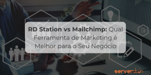 RD Station vs Mailchimp: Qual Ferramenta de Marketing é Melhor para o Seu Negócio